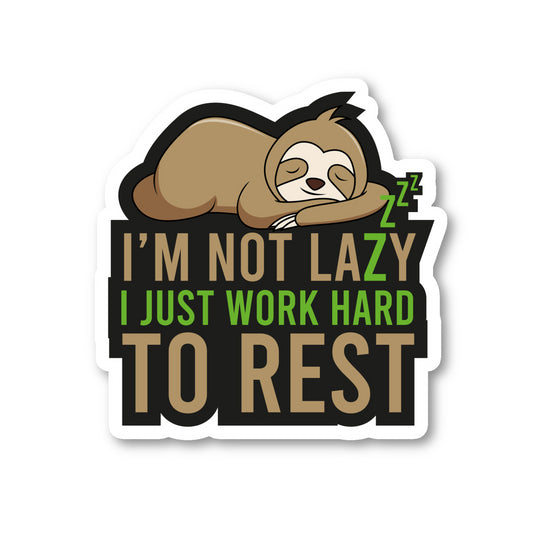 Sloth Im Not Lazy I Just Work Hard To Rest Vinyl Sticker