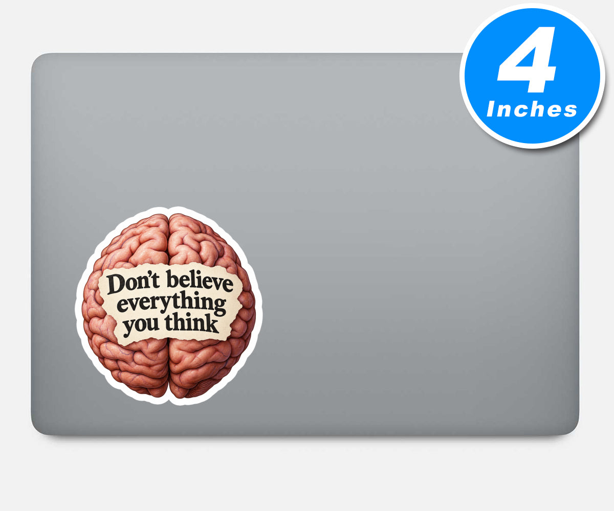 Dont Believe Everything You Think Quote Vinyl Stickers