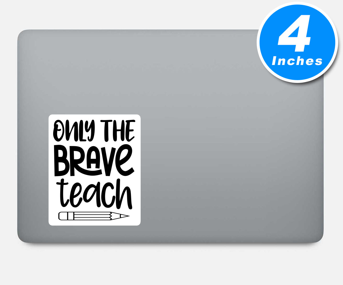 Only The Brave Teach Vinyl Stickers