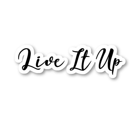 Live It Up Vinyl Sticker
