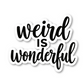 Weird Is Wonderful Quote Vinyl Sticker