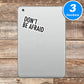 Dont Be Afraid Vinyl Stickers