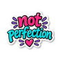 Not Perfection Quote Vinyl Sticker