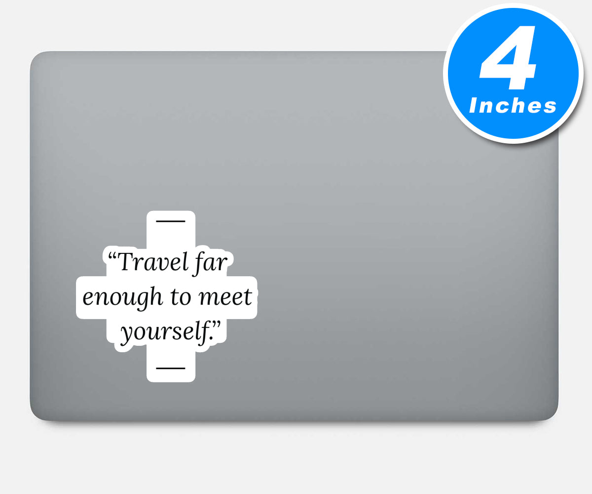 Travel Far Enough To Meet Yourself Vinyl Stickers