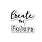 Create The Future Vinyl Sticker