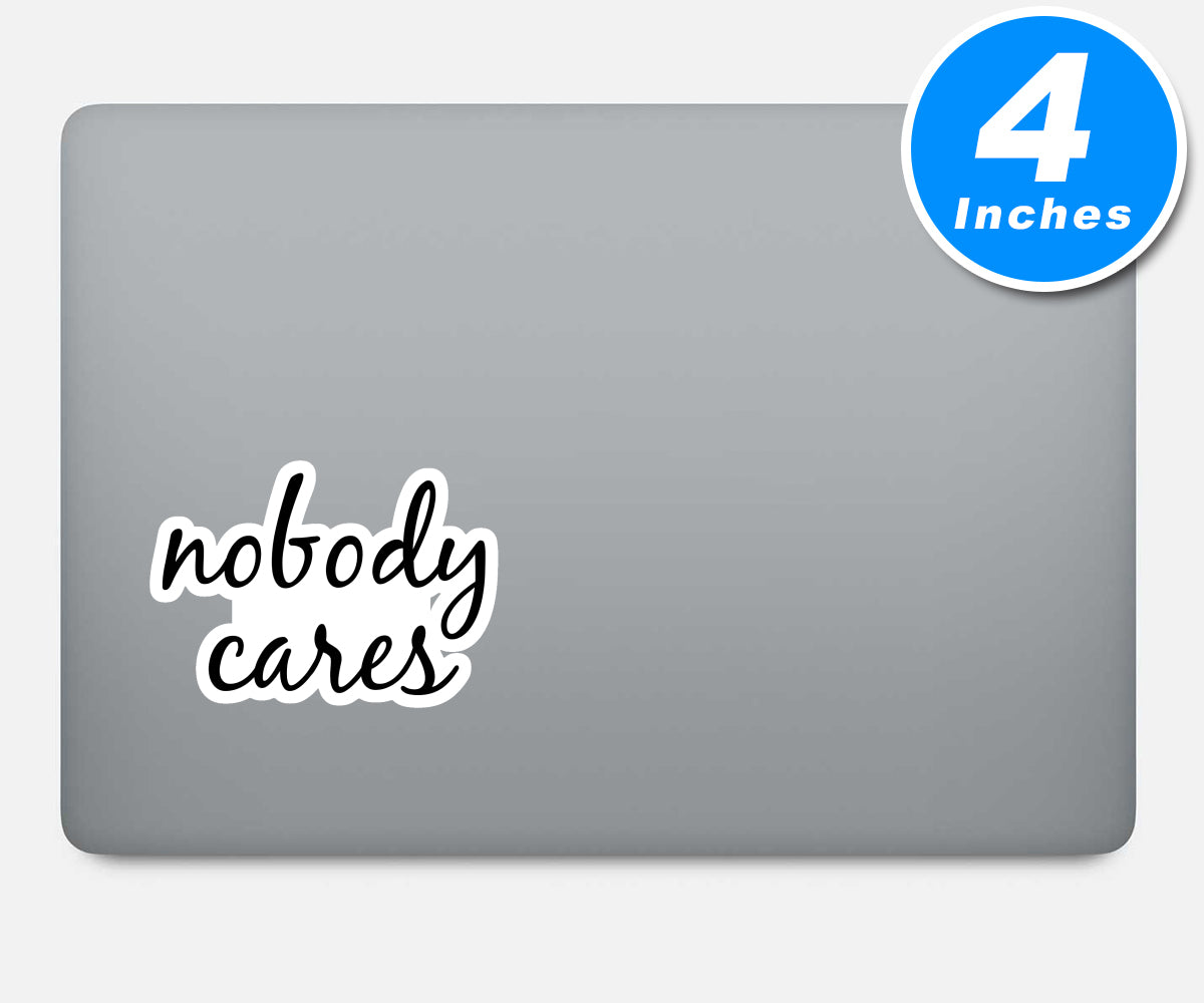Nobody Cares Vinyl Stickers