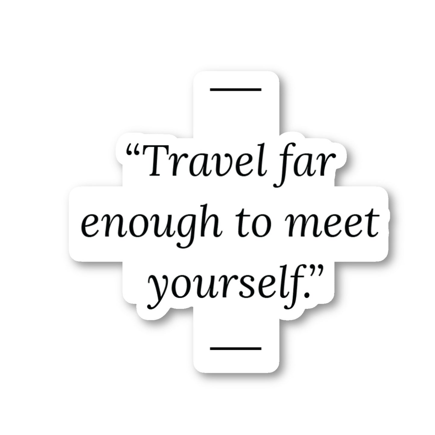 Travel Far Enough To Meet Yourself Vinyl Sticker