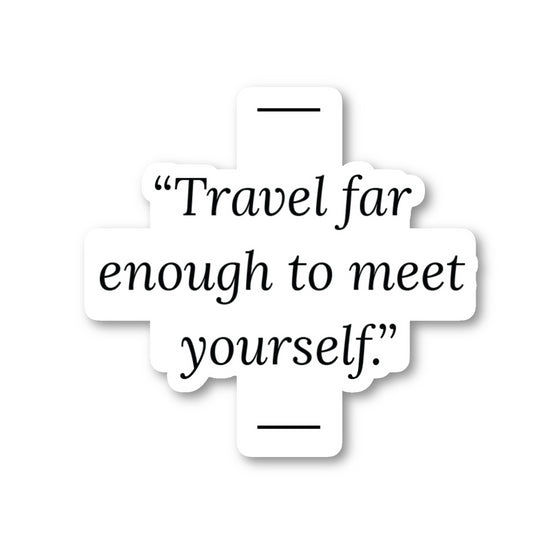 Travel Far Enough To Meet Yourself Vinyl Sticker