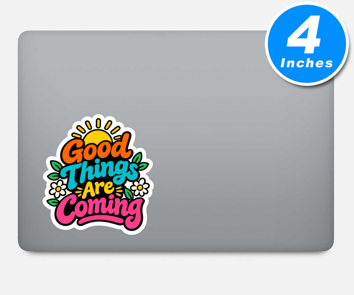 Good Things Are Coming Quote Vinyl Stickers