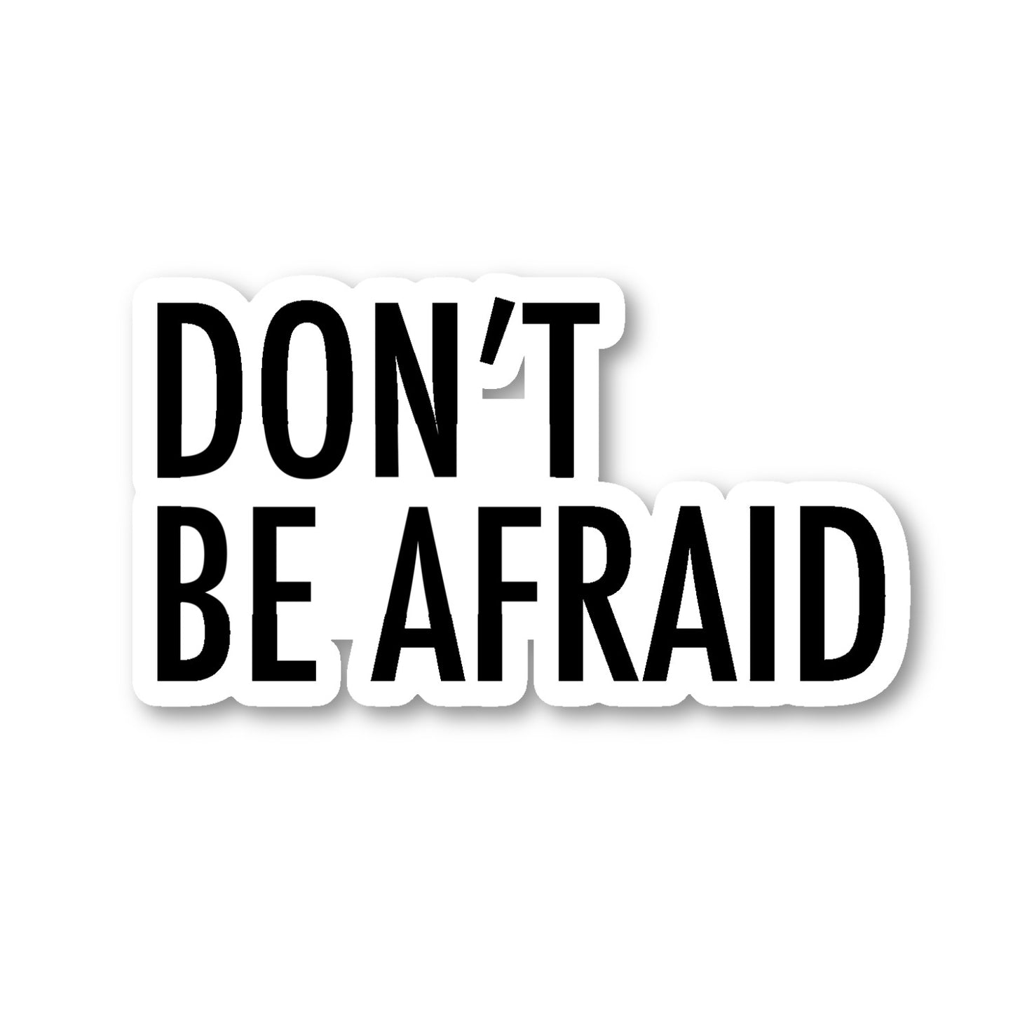 Dont Be Afraid Vinyl Sticker