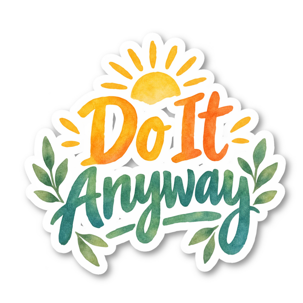 Do It Anyway Quote Vinyl Sticker