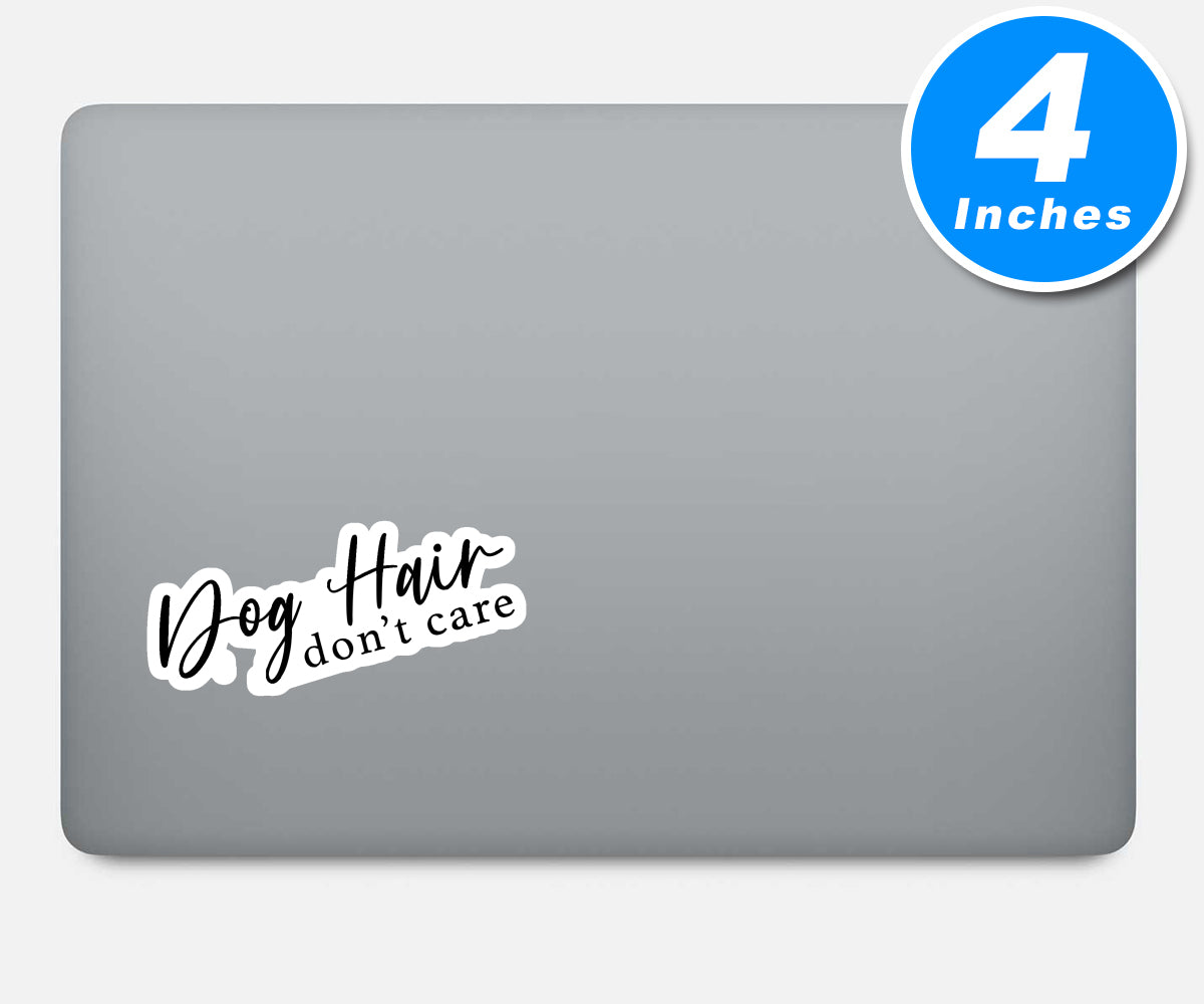 Dog Hair Dont Care Vinyl Stickers