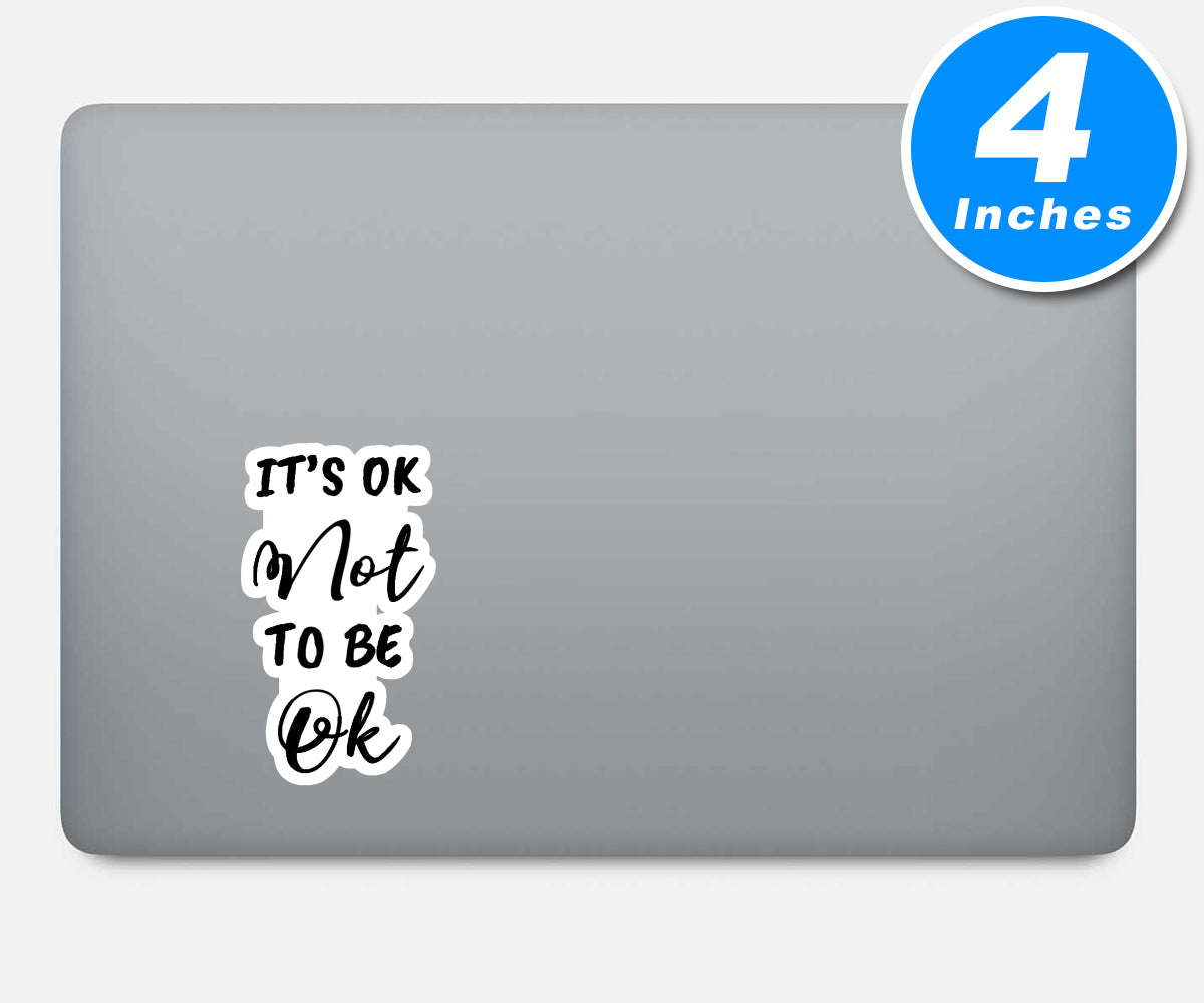 Its Ok Not To Be Ok Vinyl Stickers