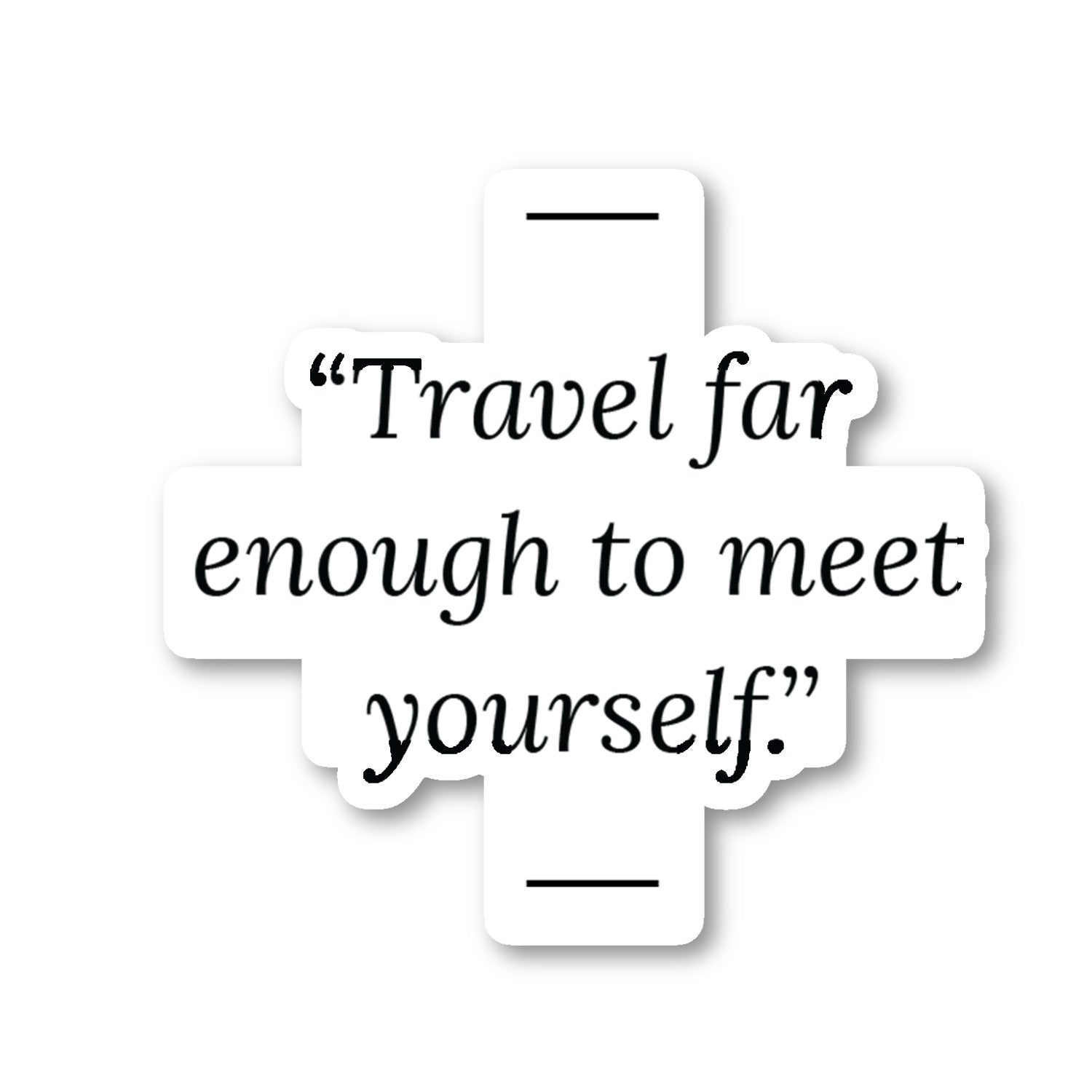Travel Far Enough To Meet Yourself Vinyl Sticker