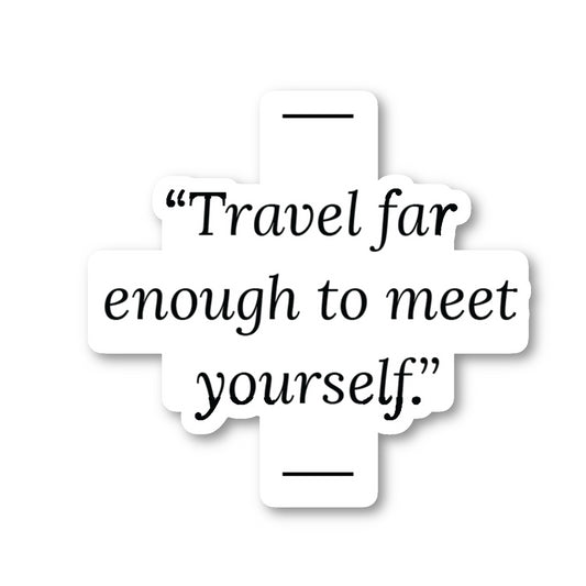 Travel Far Enough To Meet Yourself Vinyl Sticker