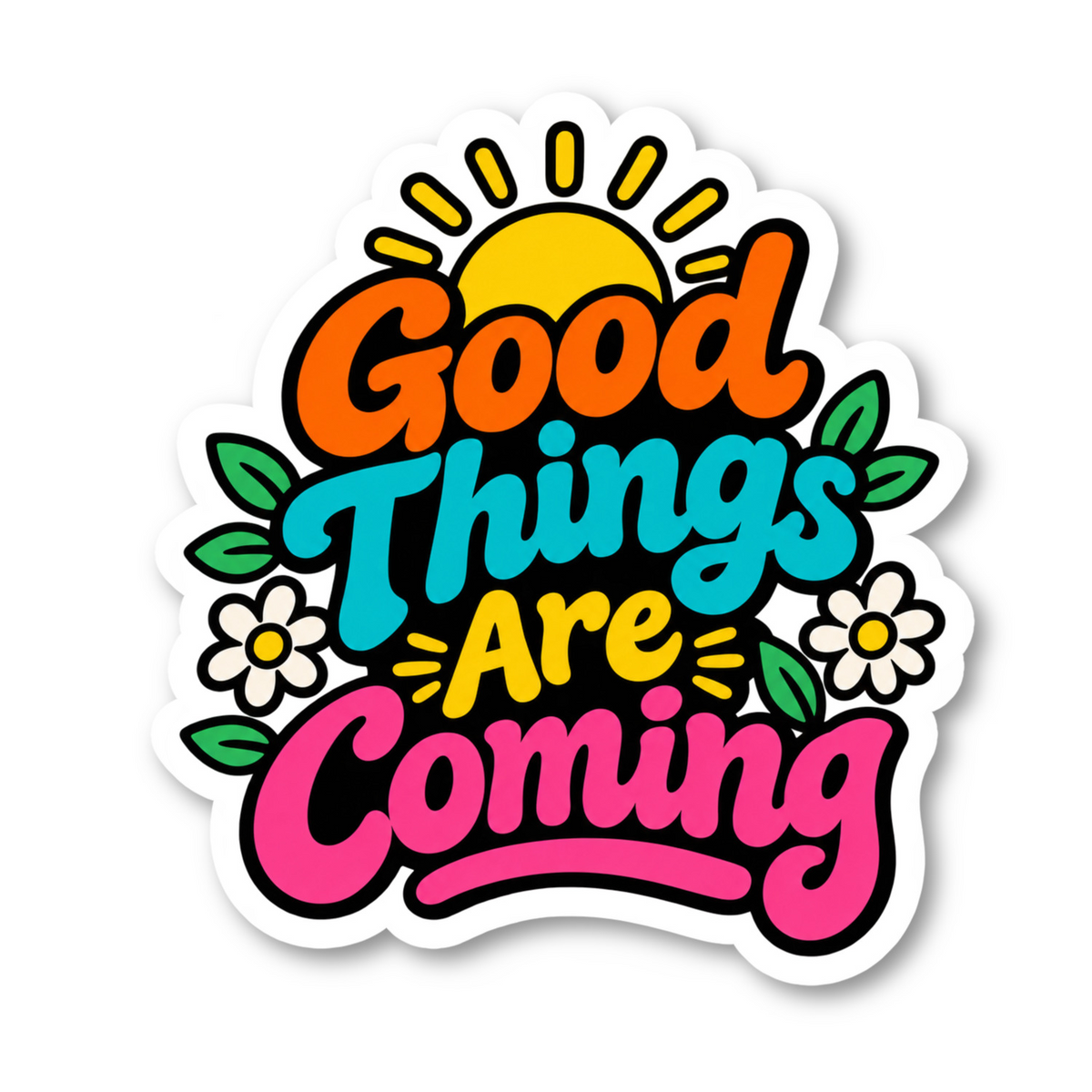 Good Things Are Coming Quote Vinyl Sticker