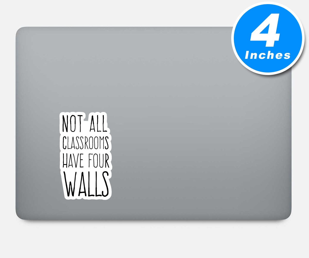 Not All Classrooms Have Four Walls Vinyl Stickers