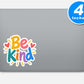 Be Kind Vinyl Stickers Vinyl Stickers