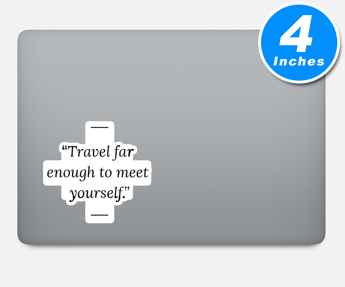 Travel Far Enough To Meet Yourself Vinyl Stickers