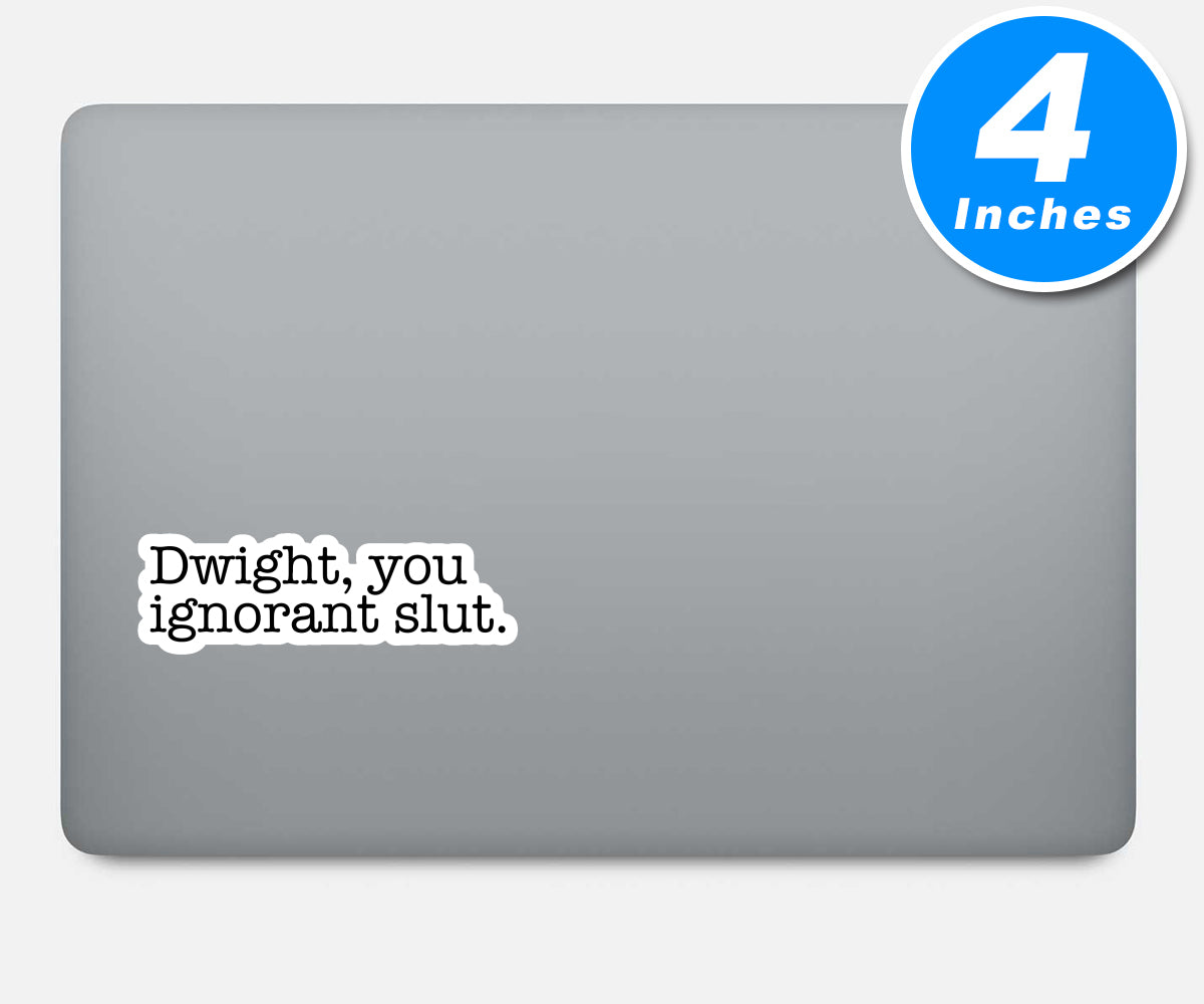 Dwight You Ignorant Slut Vinyl Stickers