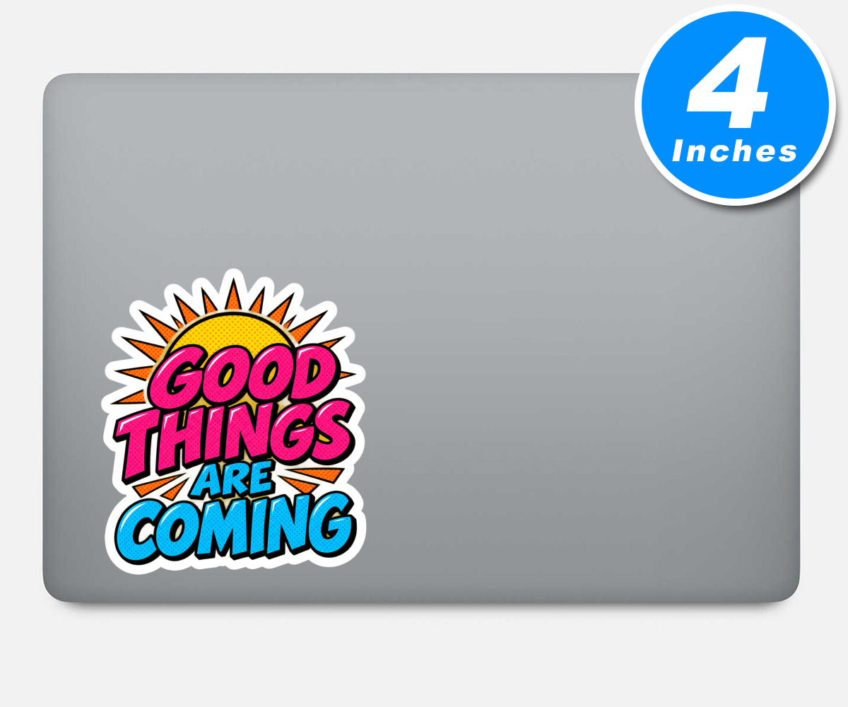 Good Things Are Coming Quote Vinyl Stickers