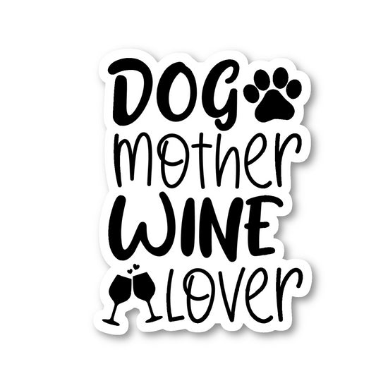 Dog Mother Wine Lover Vinyl Sticker