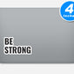 Be Strong Vinyl Stickers