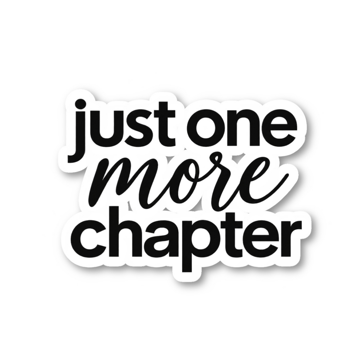 Just One More Chapter Quote Vinyl Sticker