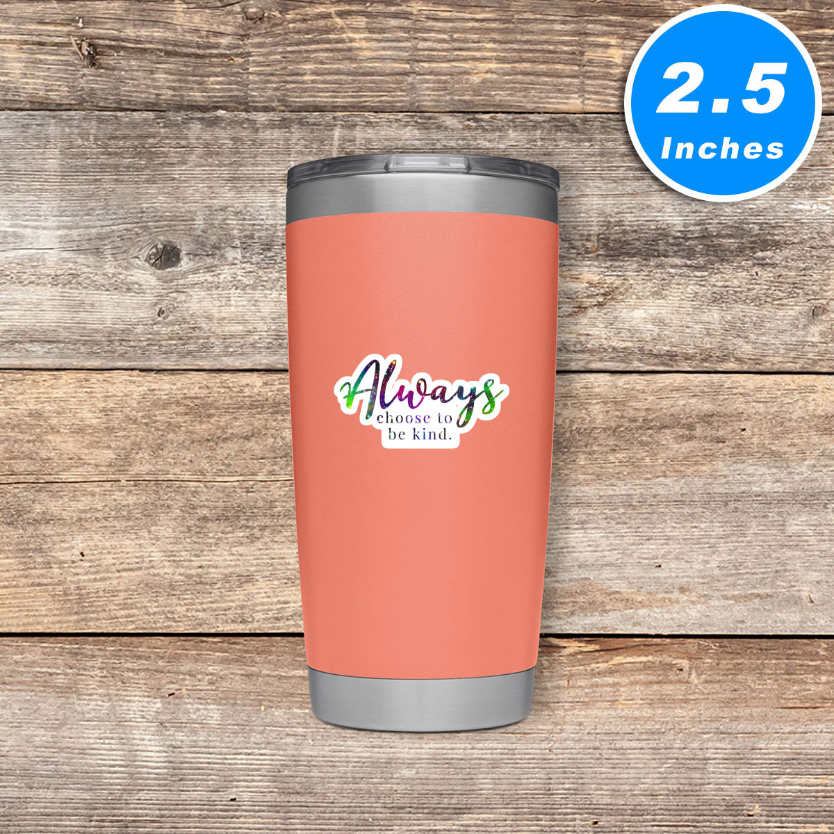Always Choose To Be Kind Vinyl Stickers