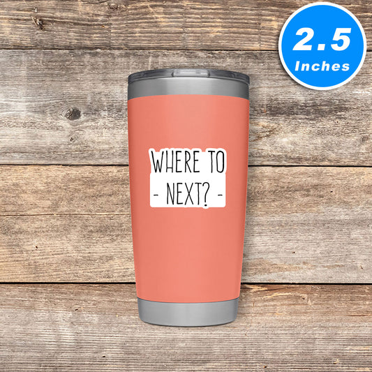 Where To Next Vinyl Stickers