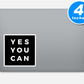 Yes You Can Vinyl Stickers