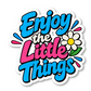 Enjoy The Little Things Quote Vinyl Sticker
