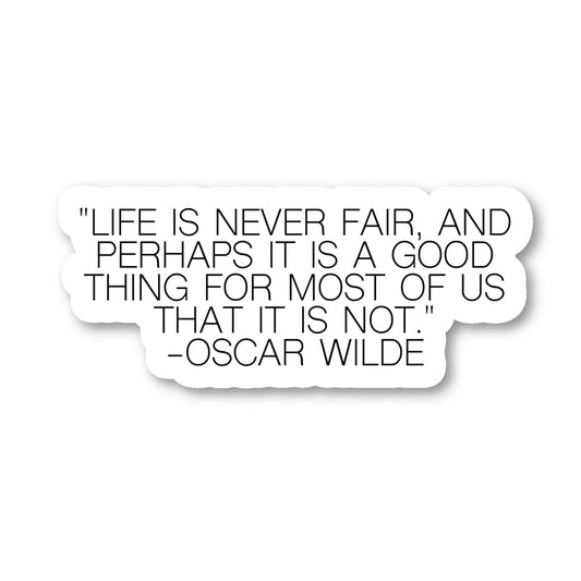 Life Is Never Fair Oscar Wilde Vinyl Sticker