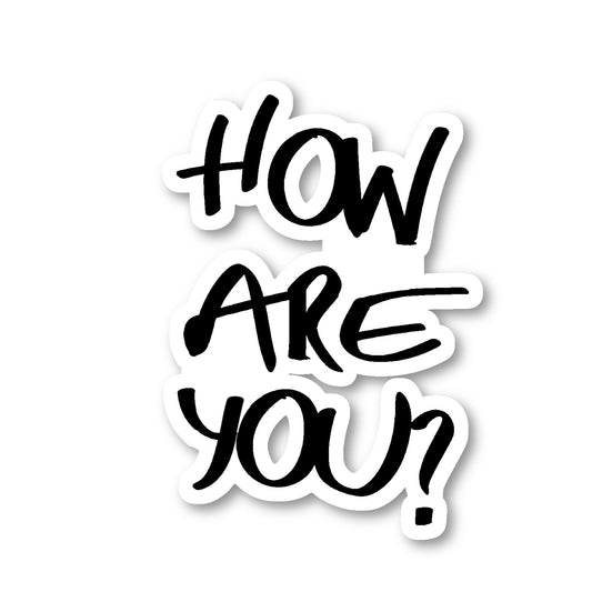 How Are You Vinyl Sticker