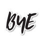 Bye Vinyl Sticker