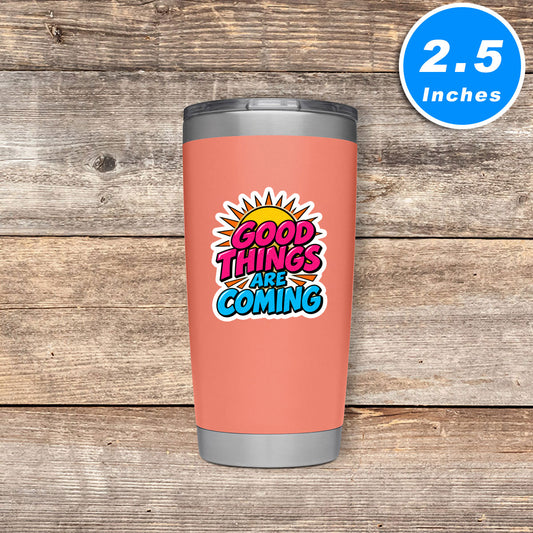 Good Things Are Coming Quote Vinyl Stickers