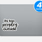 Its Too Peopley Outside Quote Vinyl Stickers