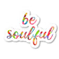 Be Soulful Vinyl Sticker
