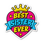Best Sister Ever Sticker Vinyl Sticker