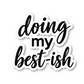 Doing My Best-ish Quote Vinyl Sticker