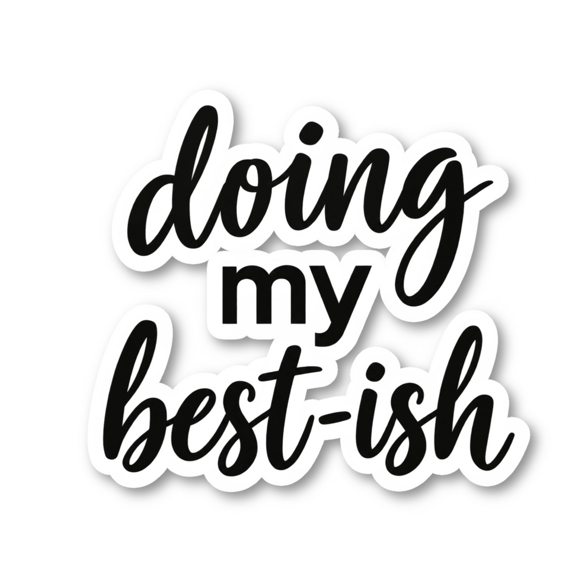 Doing My Best-ish Quote Vinyl Sticker