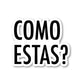 Como Estas Vinyl Sticker
