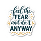 Feel The Fear And Do It Anyway Quote Vinyl Sticker