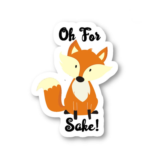 Oh For Fox Sake Vinyl Sticker