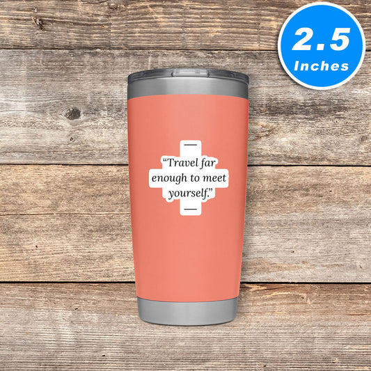 Travel Far Enough To Meet Yourself Vinyl Stickers
