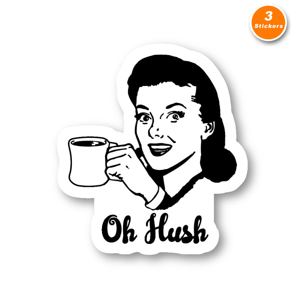 Oh Hush Vinyl Sticker