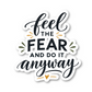Feel The Fear And Do It Anyway Quote Vinyl Sticker