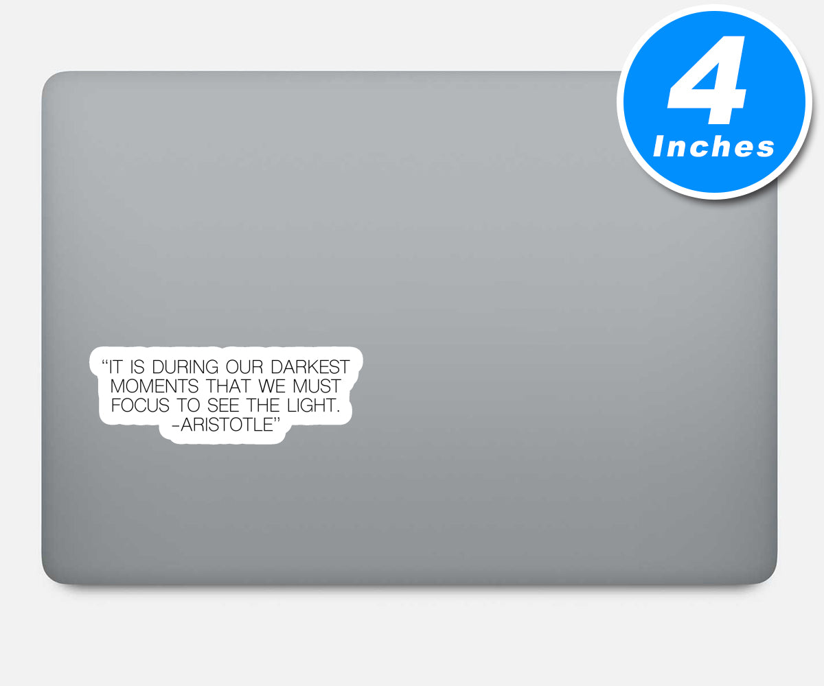 Aristotle It Is During Our Darkest Moments Vinyl Stickers