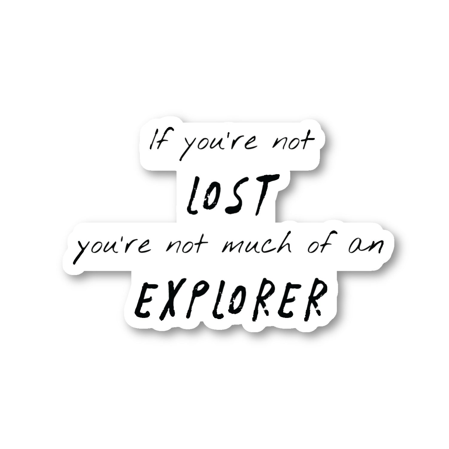 If You Are Not Lost You Are Not Much Of An Explorer Vinyl Sticker