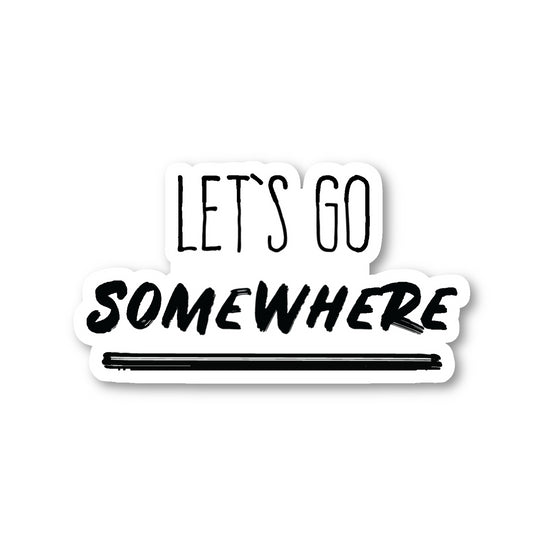 Lets Go Somewhere Vinyl Sticker